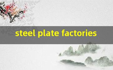  steel plate factories